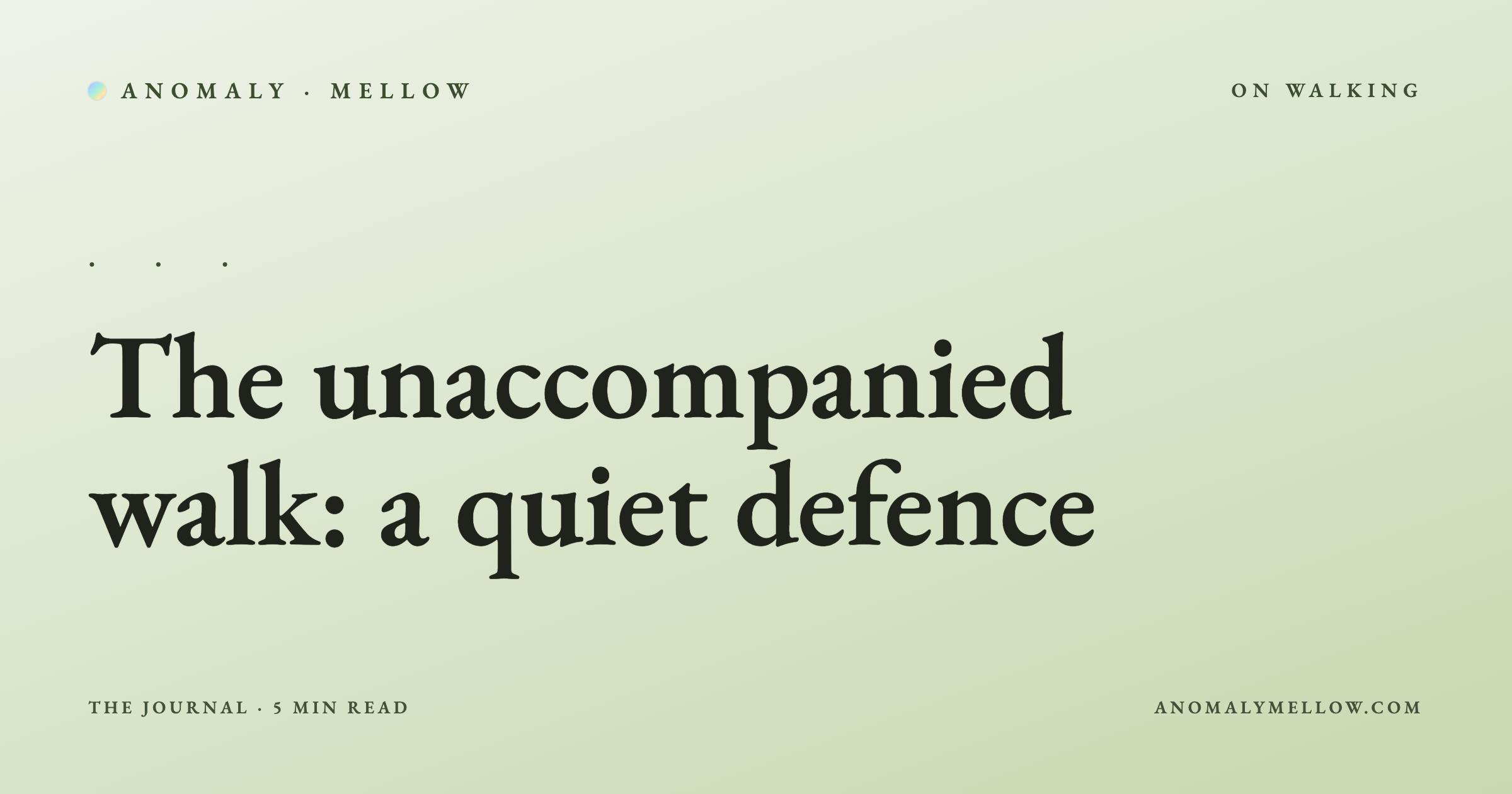 The unaccompanied walk: a quiet defence